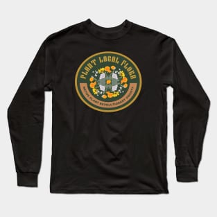 Plant Local Flora! Native Plant Revolutionary Society Long Sleeve T-Shirt